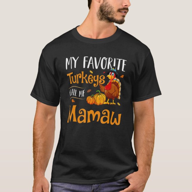T-shirt My Favorites Turkey Call Me Mamaw Thanksgiving Mat (Devant)