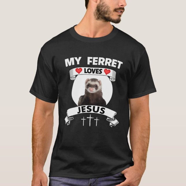 T-shirt My Ferret Loves Jesus Christian Cute Family Pet Mo (Devant)