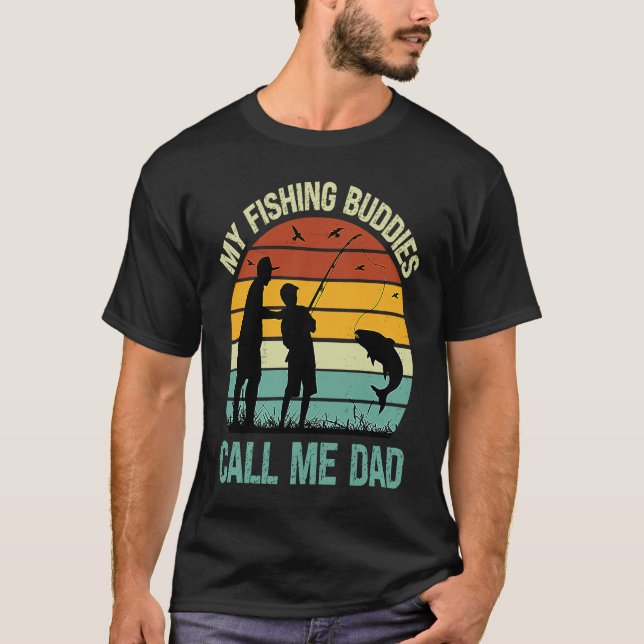 T-shirt My Fishing Buddies Call Me Dad  Great Fathers Day  (Devant)