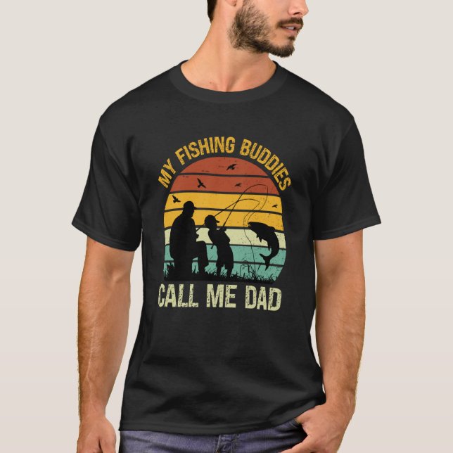 T-shirt My Fishing Buddies Call Me Dad Great Fathers Day F (Devant)