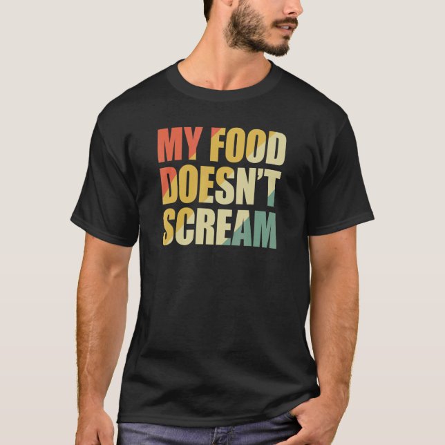 T-shirt My Food Doesn't Scream (Devant)