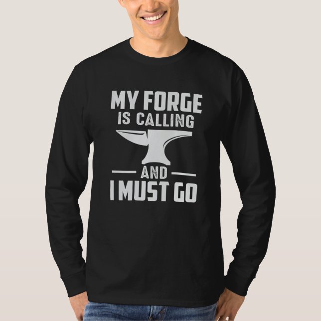 T-shirt My Forge Is Calling And I Must Go Blacksmith Premi (Devant)