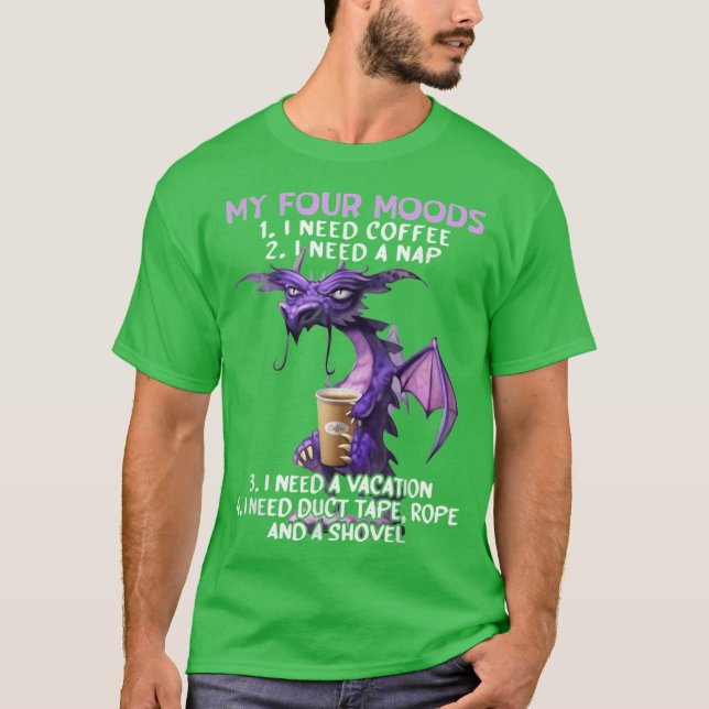 T-shirt My Four Moods I Need Coffee I Need A Nap Dragon fu (Devant)