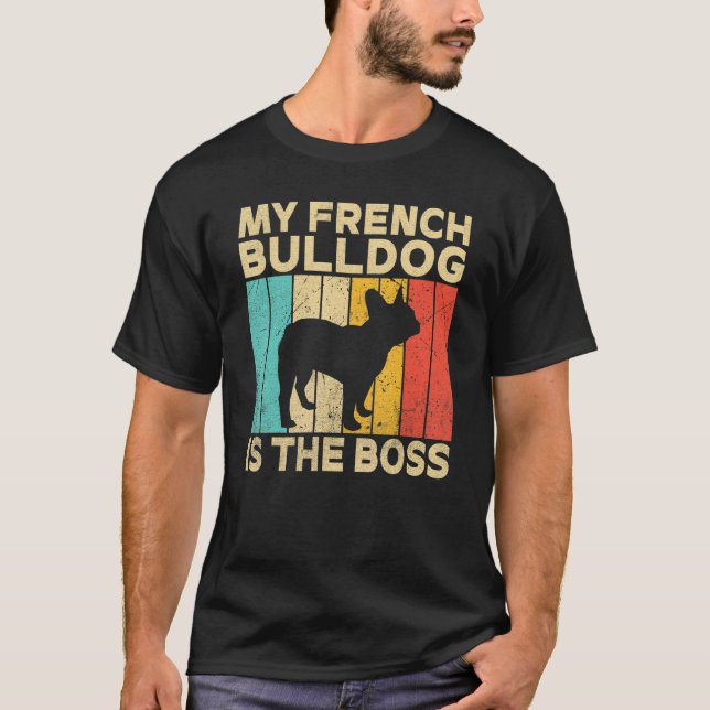 T-shirt My French Bulldog is the Boss   Frenchie (Devant)