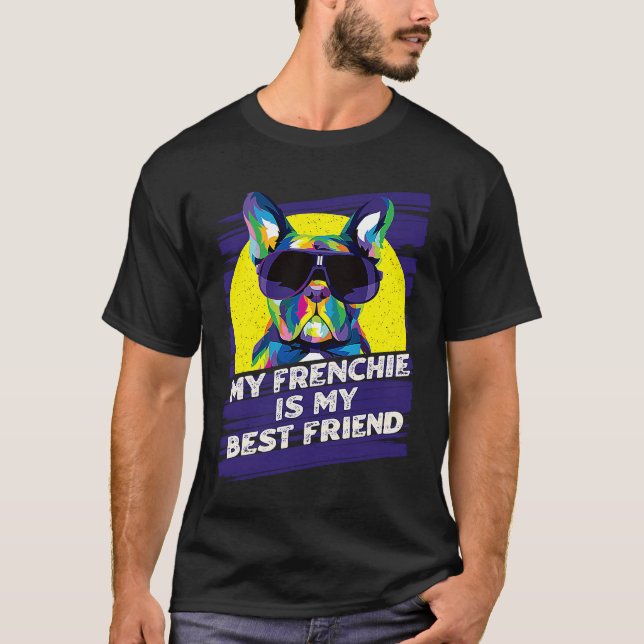 T-shirt My Frenchie Is My Best Friend French Bulldog (Devant)