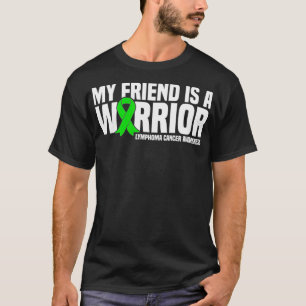 T-shirt My Friend is a Warrior Lymphoma Cancer Awareness