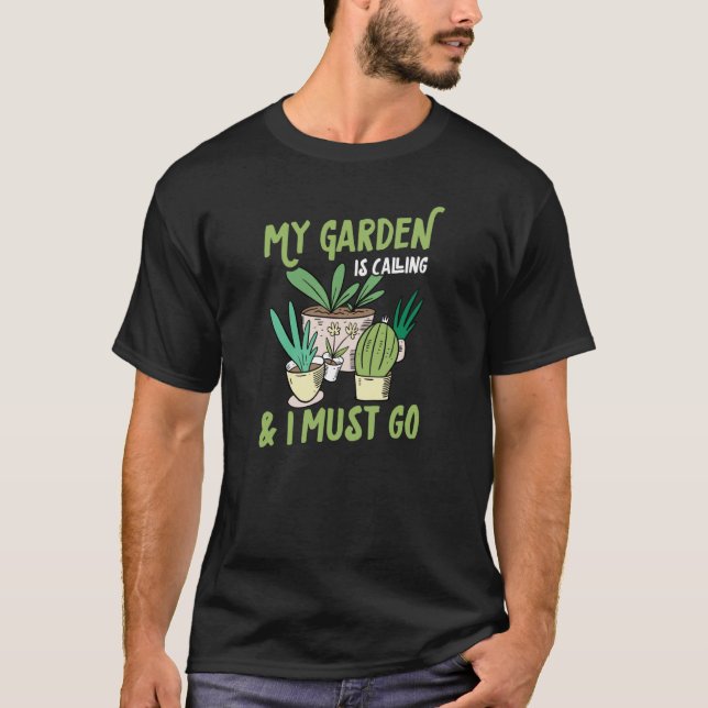 T-shirt My Garden Is Calling And I Must Go Unique Trendy E (Devant)