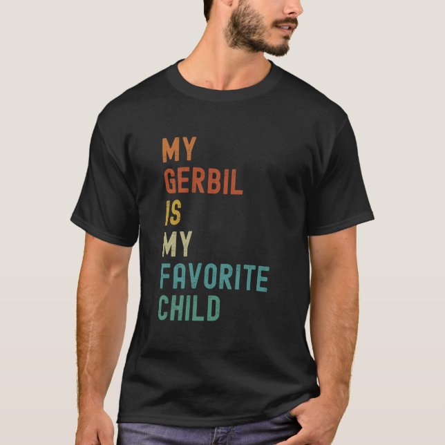 T-shirt My Gerbil Is My Favorite Child Pet (Devant)