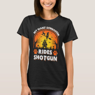 T-shirt My Giant Schnauzer Dog Ride Witch Shotgun Hallowee