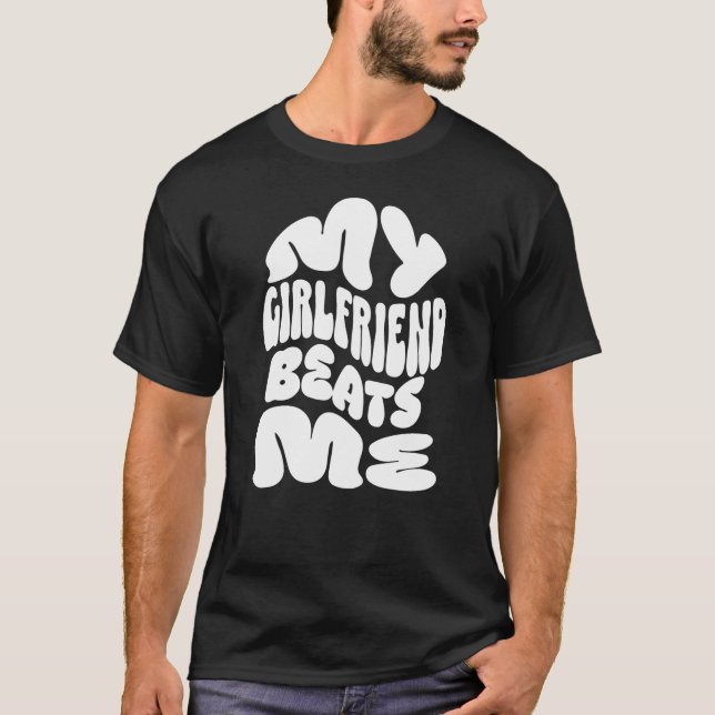 T-shirt My Girfriend Me Beats, Cadeau de couple sarcastiqu (Devant)