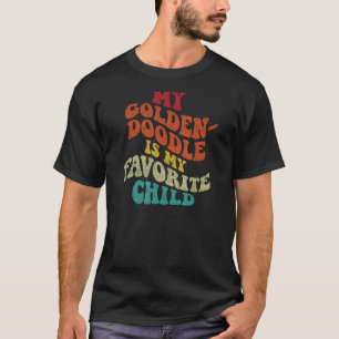 T-shirt My Goldendoodle is My Favori Child Sarcastic