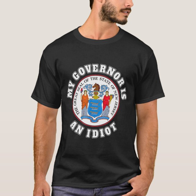 T-shirt My Governor Is An Idiot Funny New Jersey Tees  (Devant)