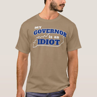 T-shirt My Governor is An Idiot KY Beshear Not My Governor