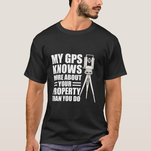 T-shirt My Gps Knows More About Your Property Than You Do (Devant)
