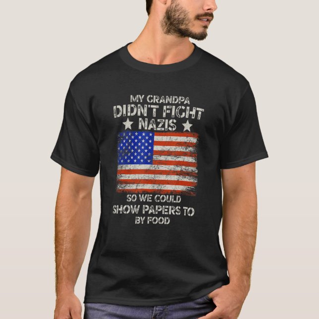 T-shirt My Grandpa Didn't Fight Nazis So We Could Show Pap (Devant)