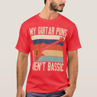 T-shirt My Guitar S Aren t Bassic Guitar Player funny