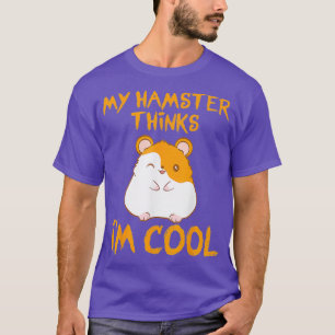 T-shirt My Hamster Pense Que Je Suis Cool Drôle Amoureux d