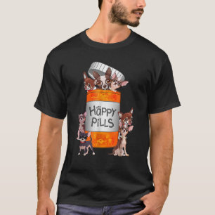 T-shirt My Happy Pills Are Chihuahuas