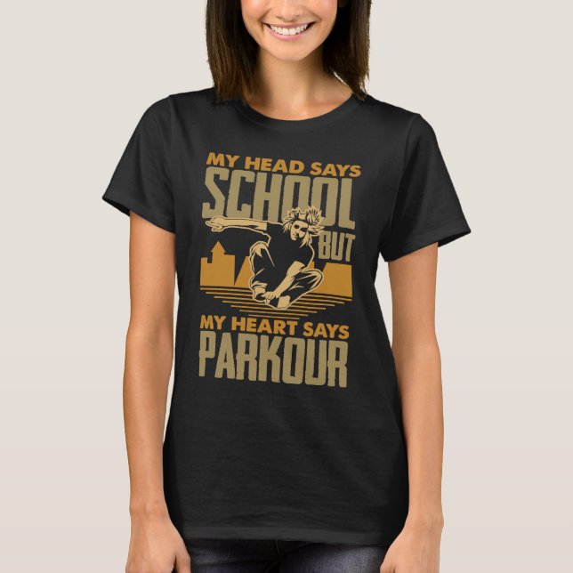 T-shirt My Head Says School My Heart Says Parkour  Parkour (Devant)
