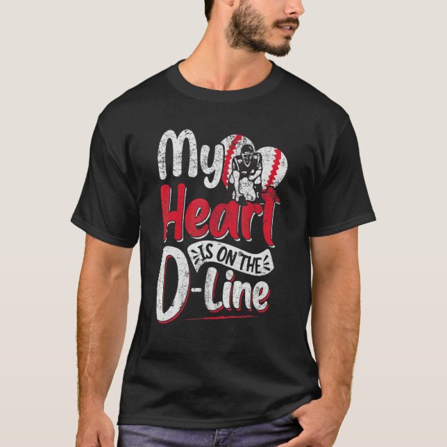 T-shirt My Heart is on the D Line Defensive Football Linem (Devant)