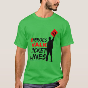 T-shirt My Heroes Walk Picket Lines Syndicat du travail T-