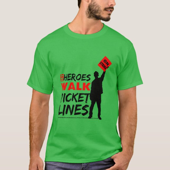 T-shirt My Heroes Walk Picket Lines Syndicat du travail T- (Devant)