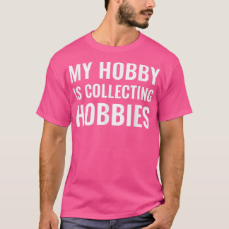 T-shirt My Hobby collecte hobbies, Funny ADHD