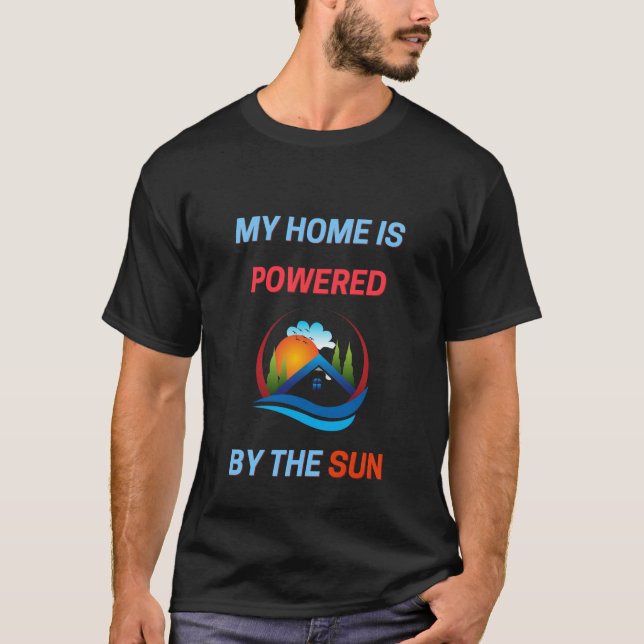 T-shirt My home is powered by the sun (Devant)