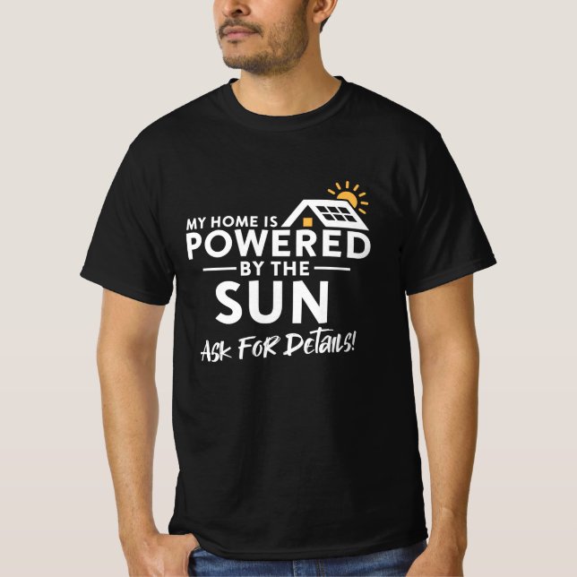 T-shirt My Home is Powered by the Sun Environmental Solar  (Devant)