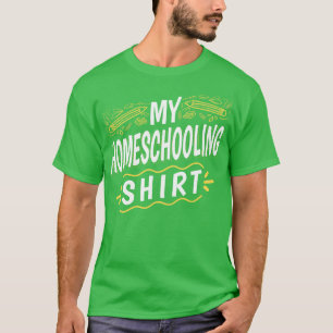 T-shirt My Homeschooling Étudiants d'enseignement à la mai