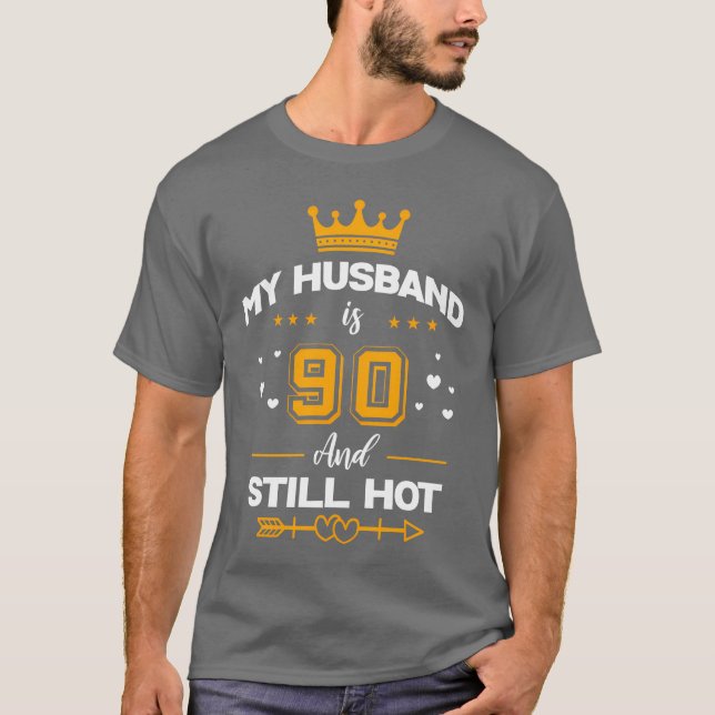 T-shirt My Husband Is 90 And Still Hot 90Th Py boy (Devant)