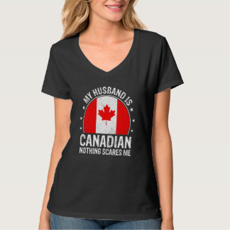 T-shirt My Husband Is Canadian Nothing Scares Me Canadian 