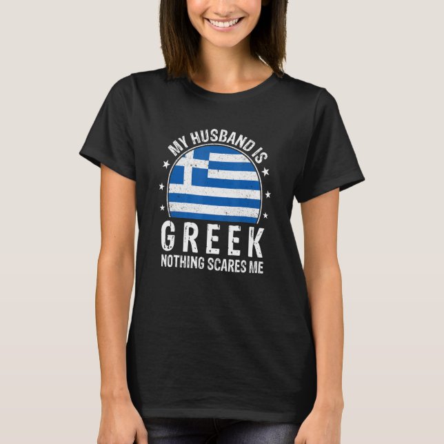 T-shirt My Husband Is Greek Nothing Scares Me Greek Husban (Devant)