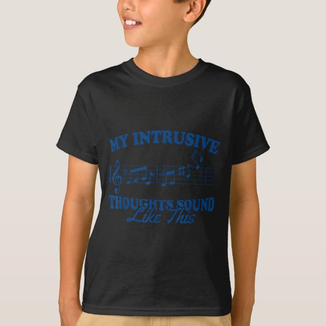 T-shirt My Intrusive Thoughts Sound Like This Funny Music  (Devant)