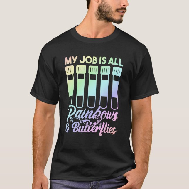 T-shirt My Job Is All Rainbows And Butterflies Lab Tech (Devant)