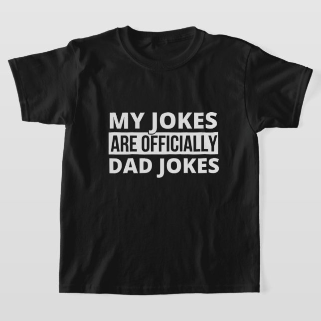 T-shirt my jokes are dad jokes (Poser)
