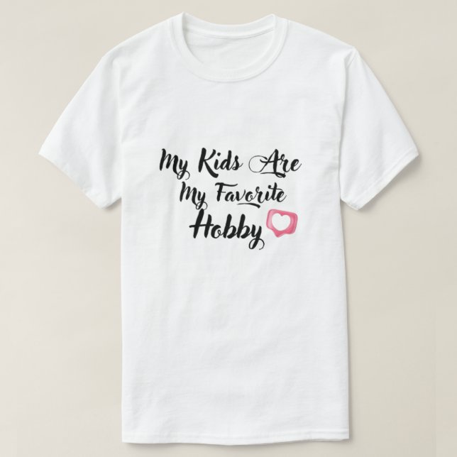 T-shirt My Kids Are My Favorite Hobby (Design devant)