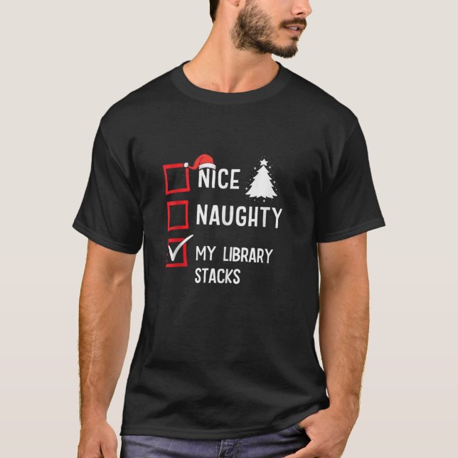 T-shirt My Library Stacks Nice Naughty Christmas Librarian (Devant)