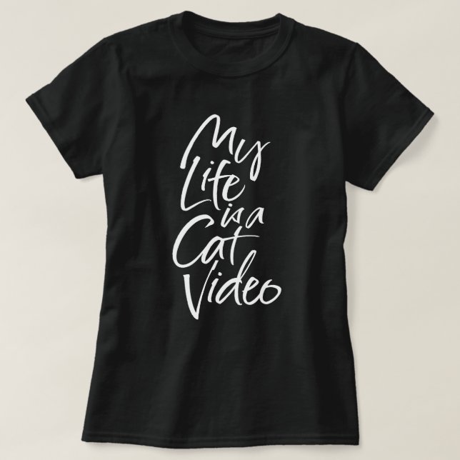T-shirt My Life is a Cat Video Sleek White Letters (Design devant)