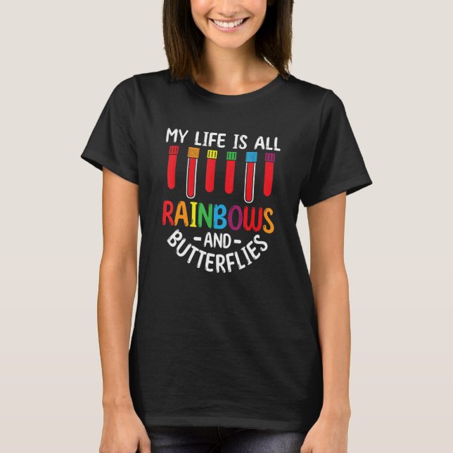 T-shirt My Life Is All Rainbows And Butterflies Phlebotomi (Devant)