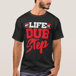 T-shirt My Life Is Dub Step EDM E Music Electronic Dance M