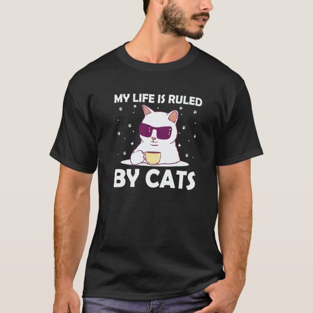 T-shirt My Life Is Ruled by Cats Cat Humor Kitten (Devant)