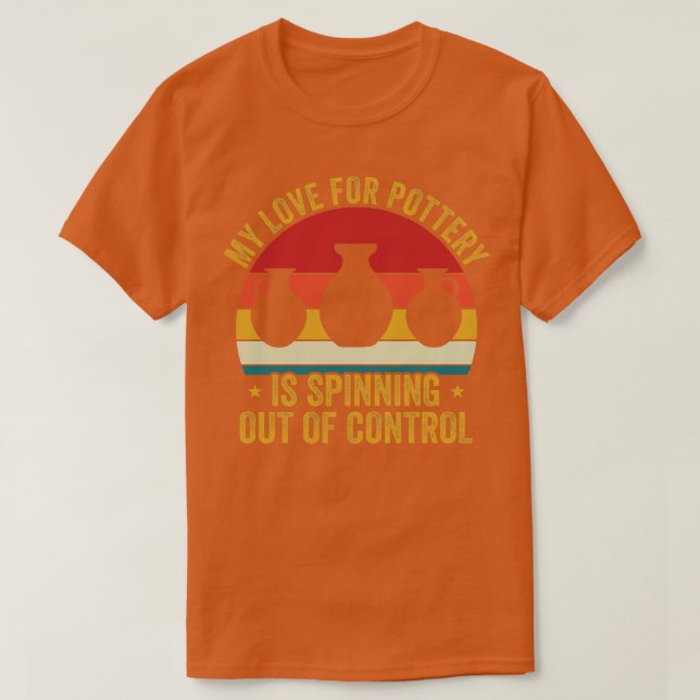 T-shirt My Love for Pottery Funny Ceramicist Art Retro (Design devant)