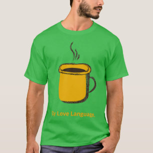 T-shirt My Love Language 1
