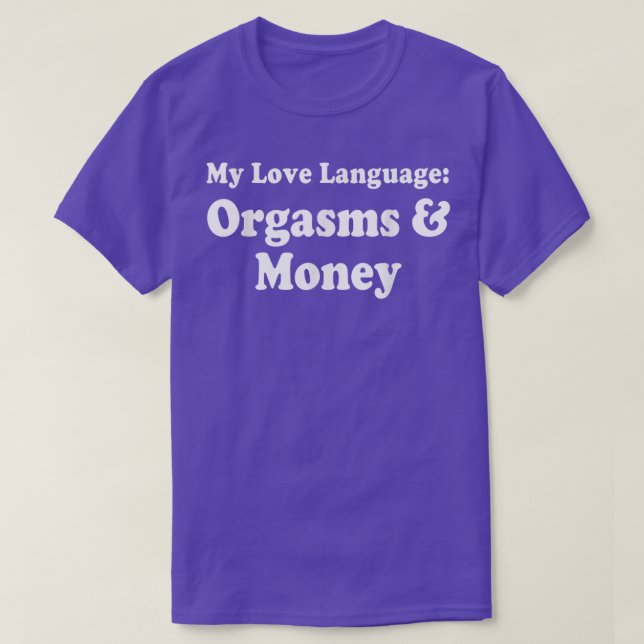 T-shirt My Love Language Orgasms & Money (Design devant)