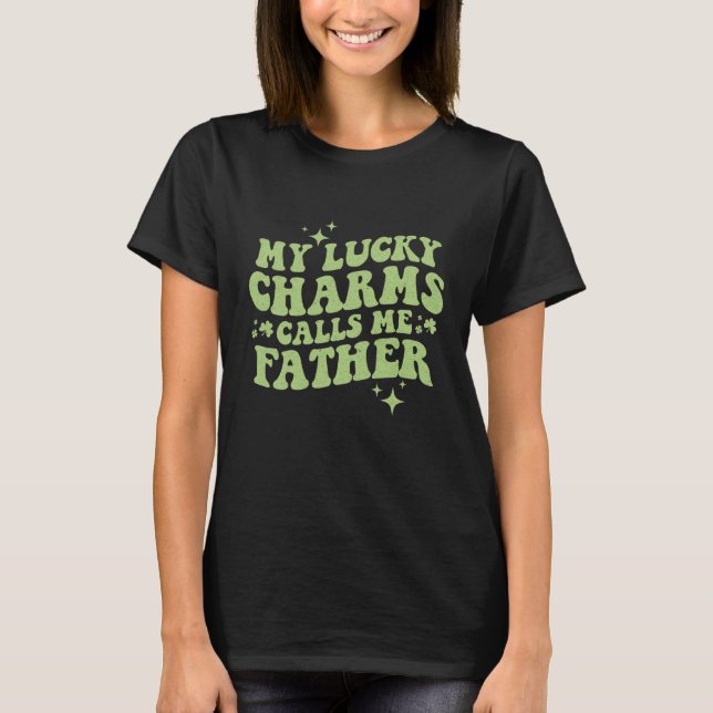 T-shirt My Lucky Charms Call Me Father St Patrick's Day Gr (Devant)