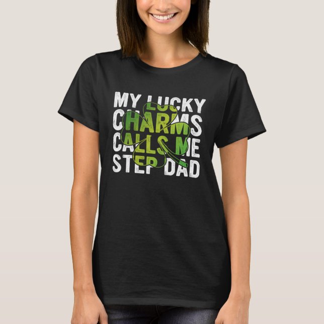 T-shirt My Lucky Charms Call Me Step Dad Shamrock C (Devant)