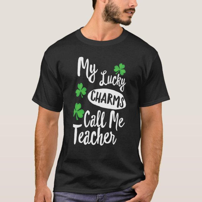 T-shirt My Lucky Charms Call Me Teacher Patricks Day (Devant)