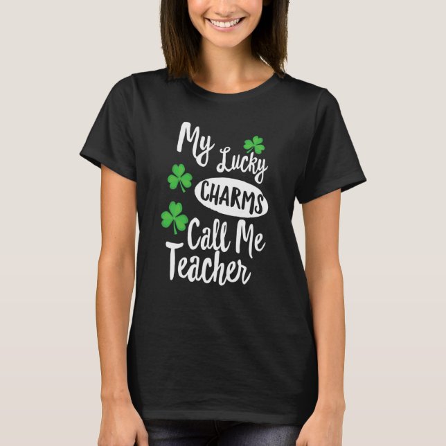 T-shirt My Lucky Charms Call Me Teacher Patricks Day (Devant)