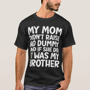 T-shirt My Maman Didn't Raise No Stupiy But If She Did It